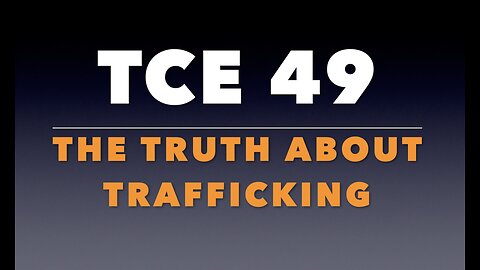 TCE 49: The Truth About Trafficking