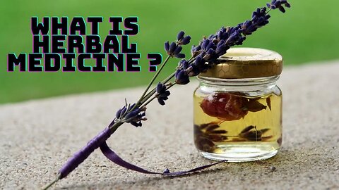 What is Herbal Medicine?