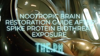 [biosecure] - thePM nootropic brain restoration guide after intense spike protein exposure