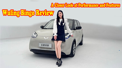Wuling Bingo Review: A Closer Look at Performance and Features