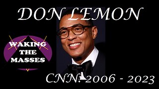 Waking the Masses - Don Lemon FIRED