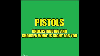 pistols, understanding and choosing what's right for you