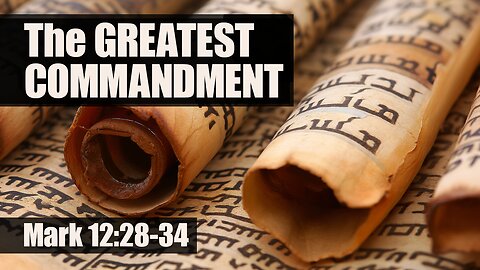 The Greatest Commandment. Mark 12:28-34