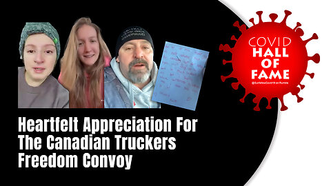 COVID HALL OF FAME: Heartfelt Appreciation For The Canadian Truckers Freedom Convoy