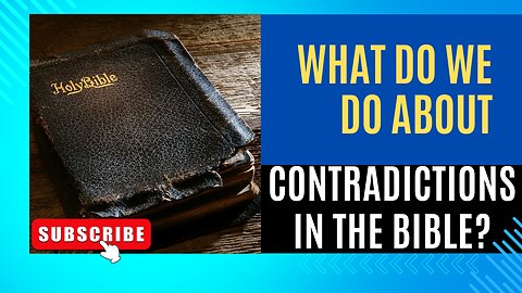 What About The Bible Contradictions? | Hard Bible Questions Answered Series
