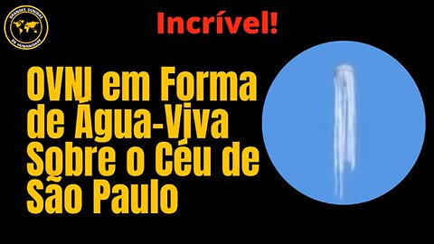 OVNI EM FORMA DE ÁGUA VIVA SOBRE O CÉU DE SÃO PAULO