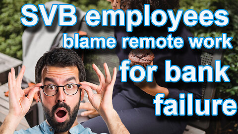 Employees of Silicon Bank blame remote work for bank failure