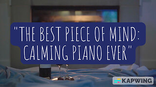 The Best Piece of Mind: Calming Piano Ever | for everyday and every night relaxation.