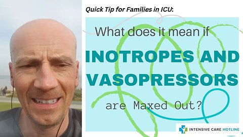 Quick tip for families in ICU: What does it mean if inotropes or Vasopressors are maxed out?