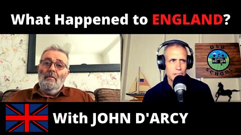 Podcast #15: What Happened to ENGLAND? with JOHN D'ARCY