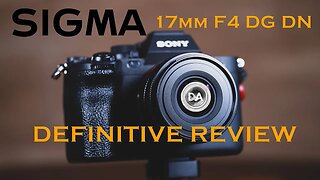 Sigma 17mm F4 DG DN (iSeries) Review | A Portable Wide Angle Solution