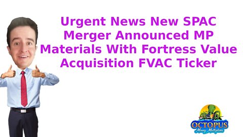 Urgent News New SPAC Merger Announced MP Materials With Fortress Value Acquisition FVAC Ticker