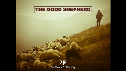 05-27-23 THE GOOD SHEPHERD - AY By Verna E. MacKay