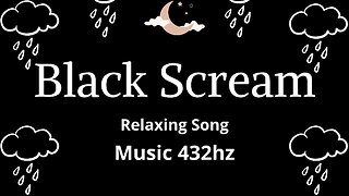 BLACK SCREAM - Music 432hz. Sleep in 5 minutes. Sleep and Relaxation. #sleep #relaxation #rain