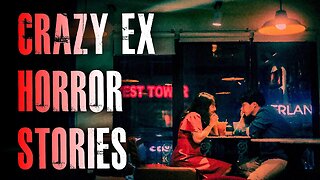 4 TRUE Crazy Ex Horror Stories | True Scary Stories