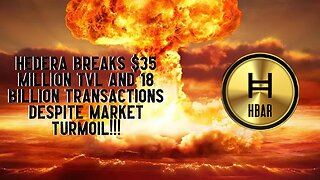 Hedera Breaks $35 Million TVL and 18 Billion Transactions Despite Market Turmoil!!!
