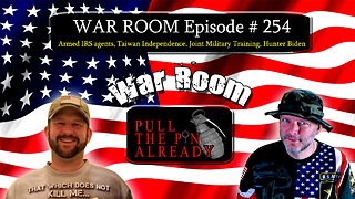 PTPA (WAR ROOM Ep 254): Armed IRS agents, Taiwan Independence, Joint Military Training, Hunter Biden