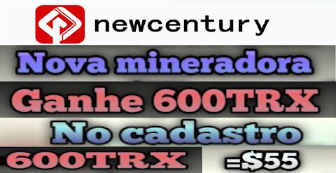 【 MINERADORA NEW CENTURY 】Ganhe 600 TRX no registro GRÁTIS para começar a minerar | #CryptoCurrency