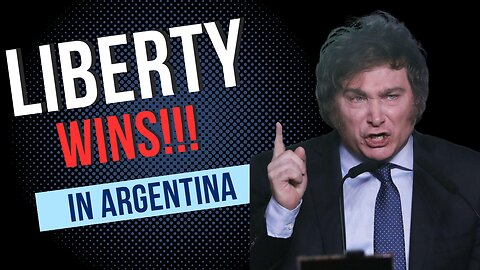 GREAT NEWS! Liberty Minded Candidate WINS Argentinian Presidency