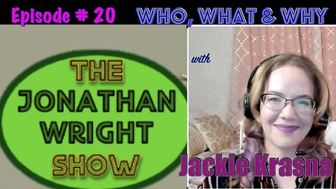 The Jonathan Wright Show - Episode #20 : Humans & Reality Are Hackable with Jackie Krasna