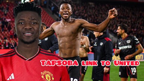 Manchester United want Leverkusen Edmond Tapsoba as replacement for Harry Maguire