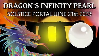 Dragon's Infinity Pearl - Solstice Portal June 21st 2023