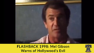 FLASHBACK 1998: Mel Gibson Warns of Hollywood's Evil