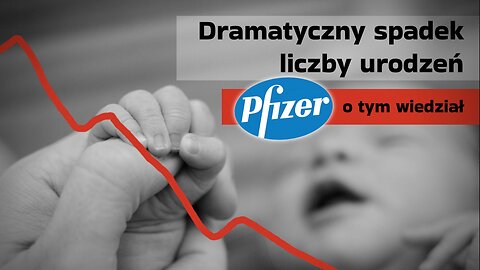 Dramatyczny spadek liczby urodzeń - Pfizer o tym wiedział (kla.tv) - lektor PL