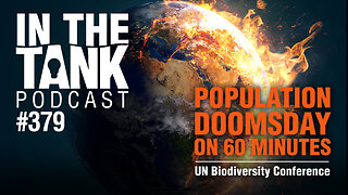 Population Doomsday on 60 Minutes - In The Tank Podcast #379