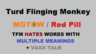 Turd Flinging Monkey on How He HATES Words with MULTIPLE MEANINGS + VAXX TALK