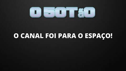O CANAL FOI PARA O ESPAÇO!!