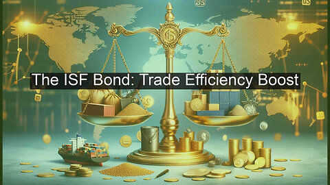 How the ISF Bond Facilitates Trade Operations