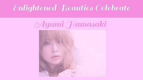 Enlightened Beauties Celebrate Ayumi Hamasaki