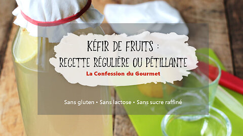 Kéfir de fruits - recette régulière ou pétillante