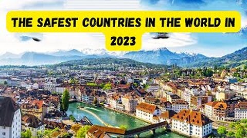 Is your country on the list? The 20 safest countries in the world in 2023