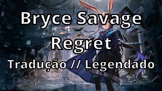 Bryce Savage - Regret ( Tradução // Legendado )