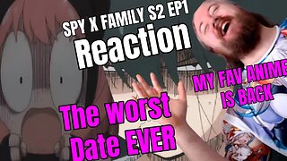 SPY x FAMILY Season 2 Episode 1 Reaction The worst Date EVER Anya goes Home Alone