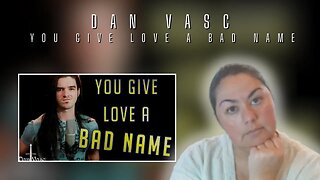 First Time Reaction | Dan Vasc | You Give Love A Bad Name