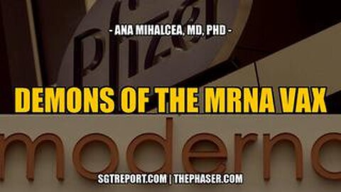 DEMONS OF THE MRNA VAX -- Anna Mihalcea, MD, PHD