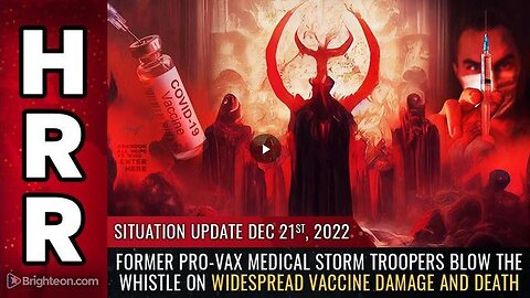 SITUATION UPDATE, DEC 21, 2022 - FORMER PRO-VAX MEDICAL STORM TROOPERS BLOW THE WHISTLE ON ...