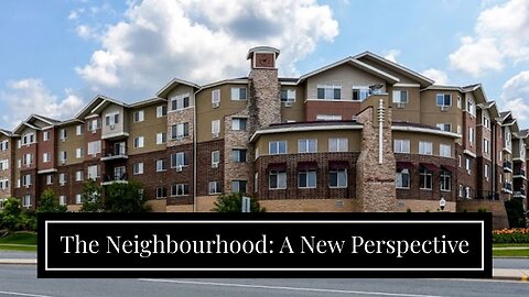 The Neighbourhood: A New Perspective