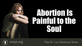 29 Sep 22, The Dr. Luis Sandoval Show: Abortion Is Painful to the Soul