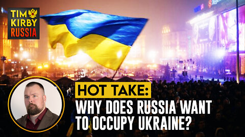 Why do the Russians want to occupy a foreign country?