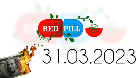 Red Pill News | Wiadomości W Czerwonej Pigułce 31.03.2023