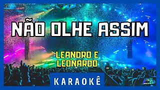 Karaokê - Não Olhe Assim - Leandro e Leonardo