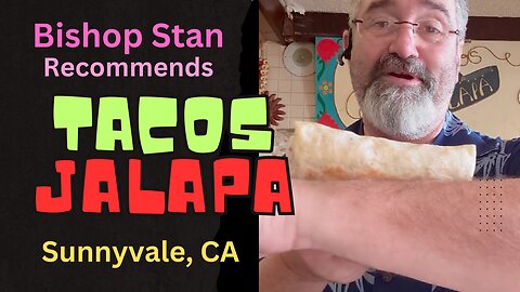 Review: Tacos Jalapa, Sunnyvale, CA | Bishop Stan Recommends