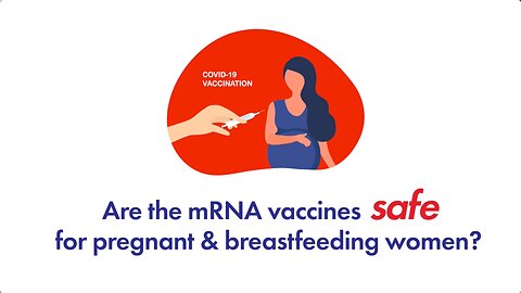 Are the COVID-19 mRNA vaccines safe for pregnant & breastfeeding women?