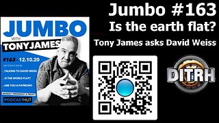 [Jumbo Podcast] Jumbo Ep163 - Is The Earth Flat with guest David Weiss (some visuals added)