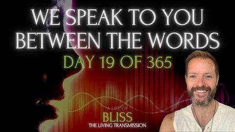 Day 19 - We Speak to You Between the Words