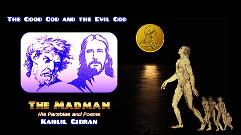 Kahlil Gibran - The Madman - The Good God and the Evil God